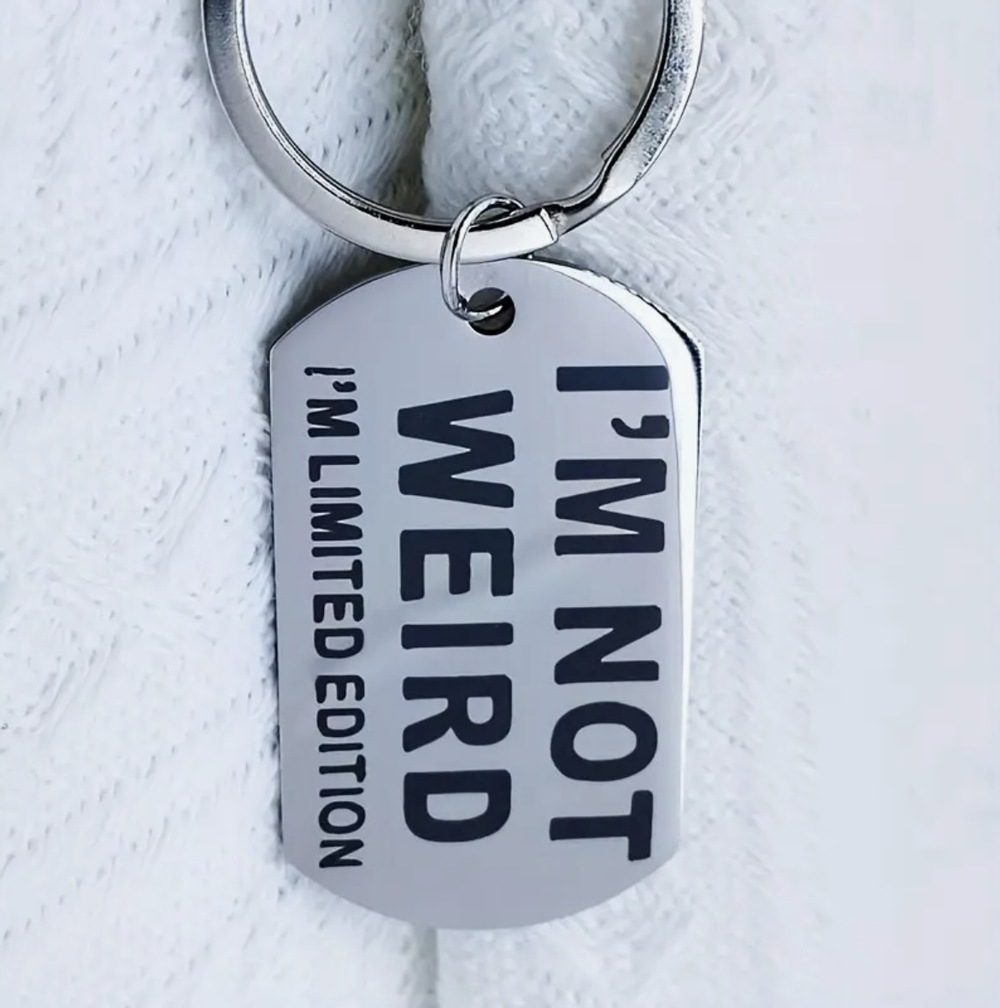3/$25 I'm Not Weird, I'm Limited Edition Stainless Steel Keychain NEW